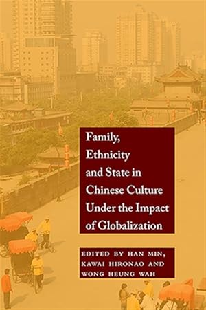 Imagen del vendedor de Family, Ethnicity and State in Chinese Culture Under the Impact of Globalization a la venta por GreatBookPrices