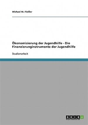 Immagine del venditore per �konomisierung der Jugendhilfe - Die Finanzierunginstrumente der Jugendhilfe venduto da GreatBookPrices