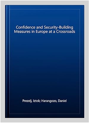 Imagen del vendedor de Confidence and Security-Building Measures in Europe at a Crossroads a la venta por GreatBookPrices