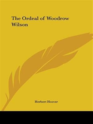Immagine del venditore per The Ordeal of Woodrow Wilson venduto da GreatBookPrices