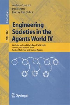 Immagine del venditore per Engineering Societies In The Agents World IV : 4th International Workshop, Esaw 2003, London, Uk, October 29-31, 2003, Revised Selected And Invited Papers venduto da GreatBookPrices