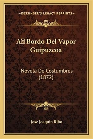 Seller image for A Bordo del Vapor Guipuzcoa: Novela de Costumbres (1872) for sale by GreatBookPrices