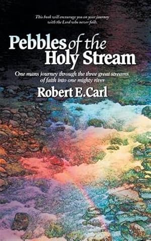 Imagen del vendedor de Pebbles of the Holy Stream : One Man's Journey Through the Three Great Streams of Faith into One Mighty River a la venta por GreatBookPrices
