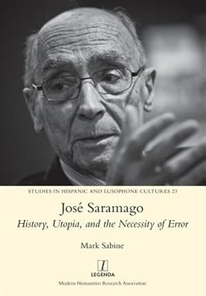 Imagen del vendedor de Jos� Saramago: History, Utopia, and the Necessity of Error a la venta por GreatBookPrices