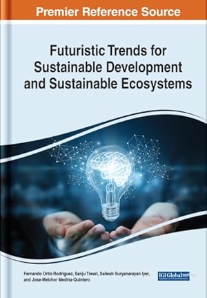 Immagine del venditore per Futuristic Trends for Sustainable Development and Sustainable Ecosystems venduto da GreatBookPrices