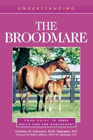 Immagine del venditore per Understanding the Broodmare : Your Guide to Horse Health Care and Management venduto da GreatBookPrices