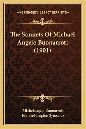 Seller image for The Sonnets of Michael Angelo Buonarroti (1901) for sale by GreatBookPrices