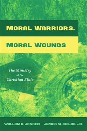 Immagine del venditore per Moral Warriors, Moral Wounds : The Ministry of the Christian Ethic venduto da GreatBookPrices