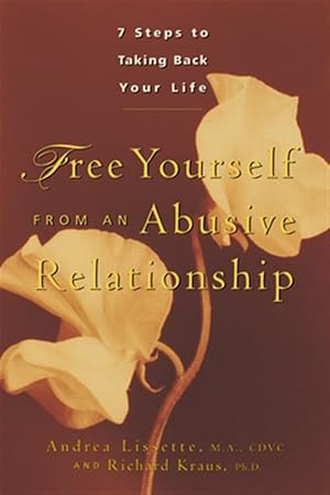 Imagen del vendedor de Free Yourself from an Abusive Relationship : Seven Steps to Taking Back Your Life a la venta por GreatBookPrices