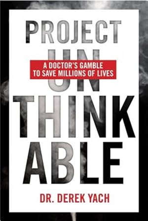 Bild des Verk�ufers f�r Project Unthinkable : A Doctor's Gamble to Save Millions of Lives zum Verkauf von GreatBookPrices