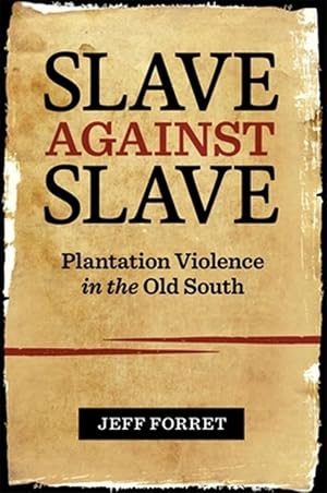 Imagen del vendedor de Slave Against Slave : Plantation Violence in the Old South a la venta por GreatBookPrices