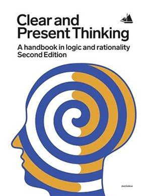 Immagine del venditore per Clear and Present Thinking, Second Edition: A Handbook in Logic and Rationality venduto da GreatBookPrices