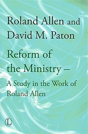 Imagen del vendedor de Reform of the Ministry : A Study in the Work of Roland Allen a la venta por GreatBookPrices