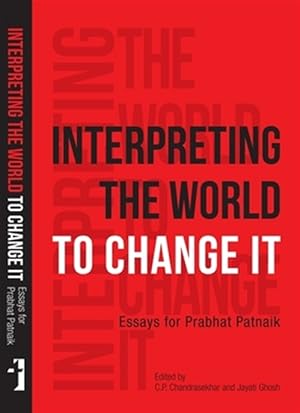 Immagine del venditore per Interpreting the World to Change It : Essays for Prabhat Patnaik venduto da GreatBookPrices