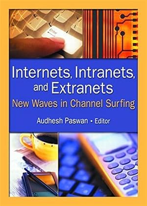 Immagine del venditore per Internets, Intranets, and Extranets : New Waves in Channel Surfing venduto da GreatBookPrices