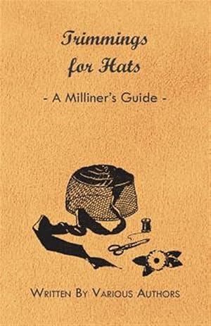 Immagine del venditore per Trimmings for Hats - A Milliner's Guide venduto da GreatBookPrices