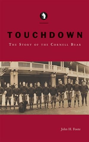 Imagen del vendedor de Touchdown : The Story of the Cornell Bear a la venta por GreatBookPrices