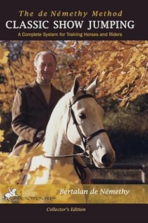 Seller image for Classic Show Jumping: The De Nemethy Met for sale by GreatBookPrices