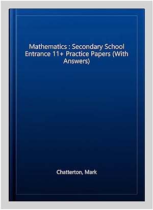 Imagen del vendedor de Mathematics : Secondary School Entrance 11+ Practice Papers (With Answers) a la venta por GreatBookPrices