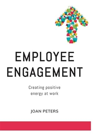Imagen del vendedor de Employee Engagement: Creating Positive E a la venta por GreatBookPrices