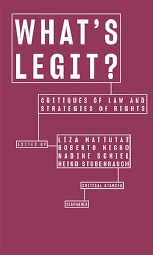 Immagine del venditore per What?s Legit? : Critiques of Law and Strategies of Rights venduto da GreatBookPrices