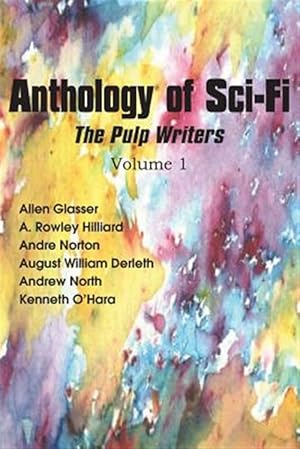 Seller image for Anthology of Sci-Fi, The Pulp Writers V1 for sale by GreatBookPrices