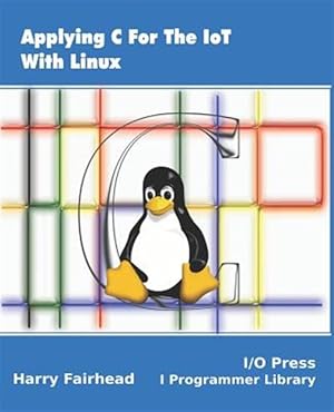 Immagine del venditore per Applying C For The IoT With Linux venduto da GreatBookPrices