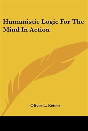 Immagine del venditore per Humanistic Logic for the Mind in Action venduto da GreatBookPrices