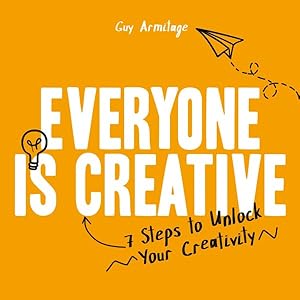 Imagen del vendedor de Everyone Is Creative : 7 Steps to Unlock Your Creativity a la venta por GreatBookPrices