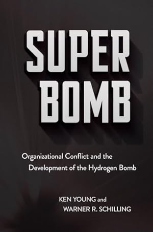 Seller image for Super Bomb : Organizational Conflict and the Development of the Hydrogen Bomb for sale by GreatBookPrices