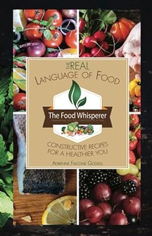 Seller image for The Real Language of Food: Constructive Recipes for a Healthier You for sale by GreatBookPrices