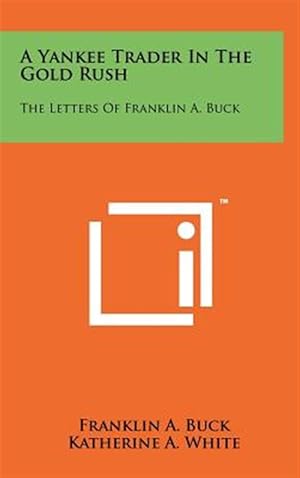 Seller image for A Yankee Trader in the Gold Rush: The Letters of Franklin A. Buck for sale by GreatBookPrices