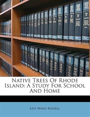 Imagen del vendedor de Native Trees Of Rhode Island: A Study For School And Home a la venta por GreatBookPrices