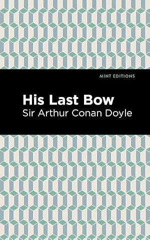 Imagen del vendedor de His Last Bow : Some Reminiscences of Sherlock Holmes a la venta por GreatBookPrices