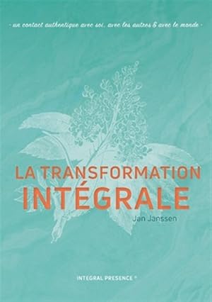 Immagine del venditore per La transformation Int�grale: Un contact authentique avec soi, avec les autres & avec le monde -Language: french venduto da GreatBookPrices