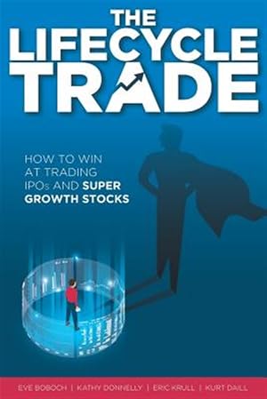 Immagine del venditore per The Lifecycle Trade: How to Win at Trading IPOs and Super Growth Stocks venduto da GreatBookPrices