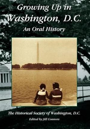 Imagen del vendedor de Growing Up in Washington, D.c. : An Oral History a la venta por GreatBookPrices