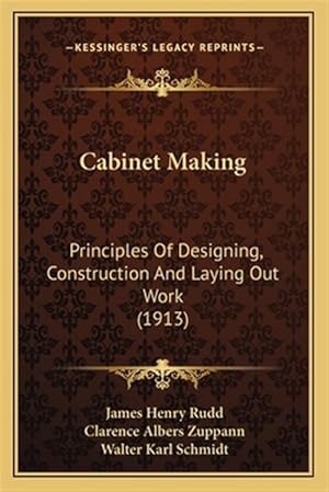 Immagine del venditore per Cabinet Making: Principles of Designing, Construction and Laying Out Work (1913) venduto da GreatBookPrices