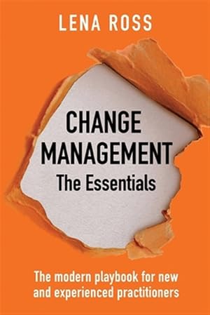 Immagine del venditore per Change Management: The Essentials: The modern playbook for new and experienced practitioners venduto da GreatBookPrices