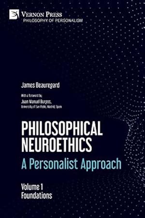 Seller image for Philosophical Neuroethics: A Personalist Approach. Volume 1: Foundations for sale by GreatBookPrices