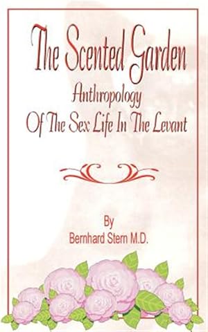 Immagine del venditore per Scented Garden : Anthropology of the Sex Life in the Levant venduto da GreatBookPrices