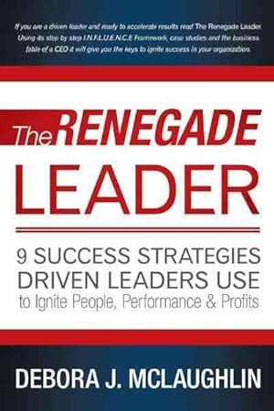 Immagine del venditore per Renegade Leader : 9 Success Strategies Driven Leaders Use to Ignite People, Performance & Profits venduto da GreatBookPrices