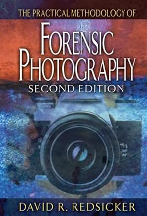 Image du vendeur pour Practical Methodology of Forensic Photography mis en vente par GreatBookPrices