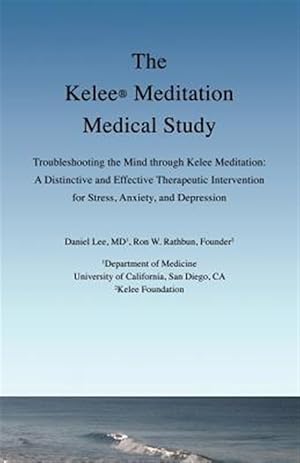 Immagine del venditore per The Kelee Meditation Medical Study: Troubleshooting The Mind Through Kelee Meditation: A Distinctive And Effective Therapeutic Intervention For Stress venduto da GreatBookPrices
