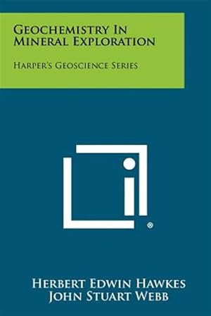 Immagine del venditore per Geochemistry in Mineral Exploration: Harper's Geoscience Series venduto da GreatBookPrices