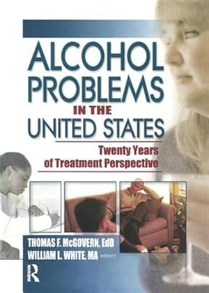 Immagine del venditore per Alcohol Problems in the United States : Twenty Years of Treatment Perspective venduto da GreatBookPrices