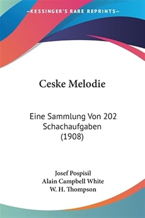 Seller image for Ceske Melodie: Eine Sammlung Von 202 Schachaufgaben (1908) for sale by GreatBookPrices