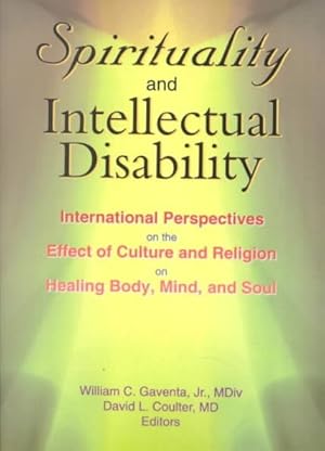Bild des Verk�ufers f�r Spirituality and Intellectual Disability : International Perspectives on the Effect of Culture and Religion on Healing Body, Mind, and Soul zum Verkauf von GreatBookPrices