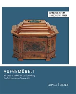 Imagen del vendedor de Aufgemobelt : Historische Mobel Aus Der Sammlung Des Stadtmuseums Simeonstift -Language: german a la venta por GreatBookPrices