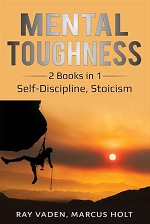 Immagine del venditore per Mental Toughness: 2 Books in 1: Self-Discipline, Stoicism venduto da GreatBookPrices
